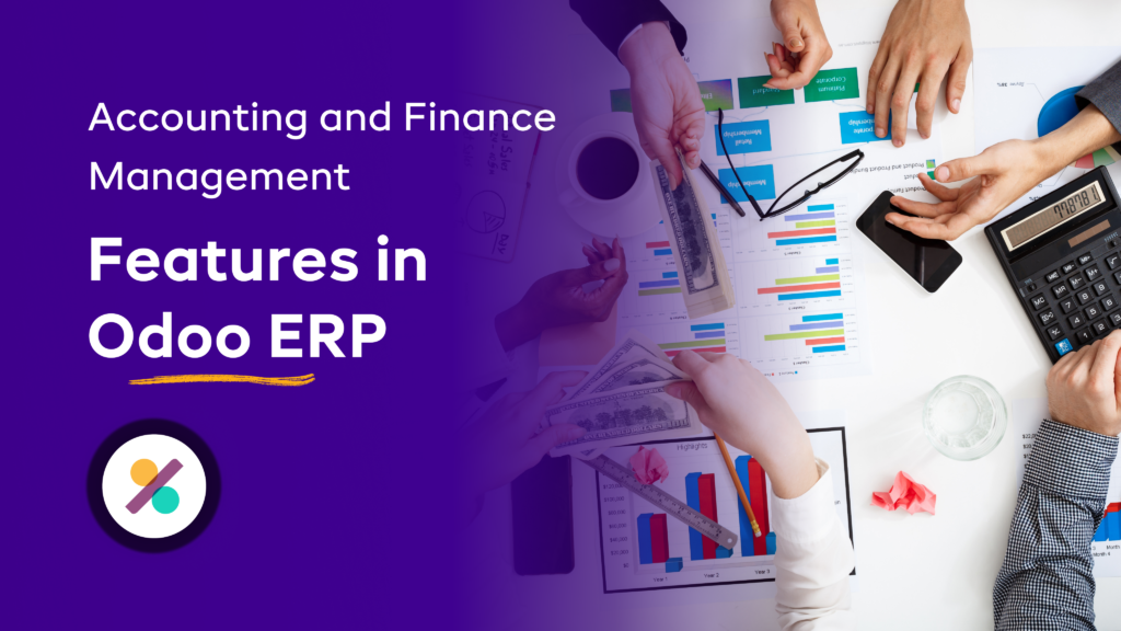 Accounting and Finance Management Features in Odoo ERP